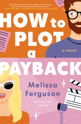 How to Plot a Payback: A Kisses-Only, Enemies-To-Lovers Rom-Com; Sit-Com Screenwriter Edition -- Melissa Ferguson, Paperback