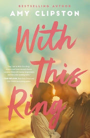 With This Ring: A Sweet Contemporary Romance by Clipston, Amy