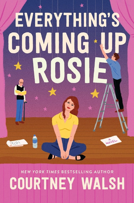 Everything's Coming Up Rosie: A Heartwarming Tale of Found Family and a Perfectly Imperfect Love -- Courtney Walsh, Paperback