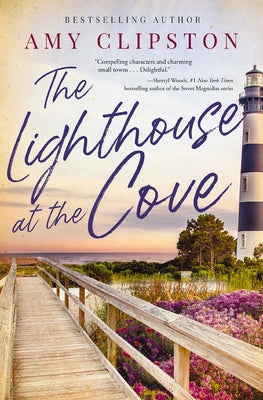 The Lighthouse at the Cove: A Sweet Contemporary Romance---For Fans of Charming, Small-Town Emotional Reads in 2025! -- Amy Clipston, Paperback