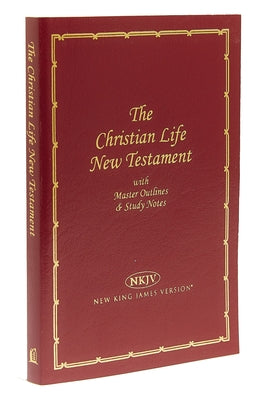 Christian Life New Testament-NKJV: Master Outlines & Study Notes -- Thomas Nelson, Bible