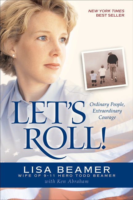 Let's Roll!: Ordinary People, Extraordinary Courage -- Lisa Beamer, Paperback