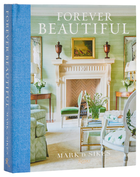 Forever Beautiful: All-American Style All Year Long -- Mark D. Sikes, Hardcover