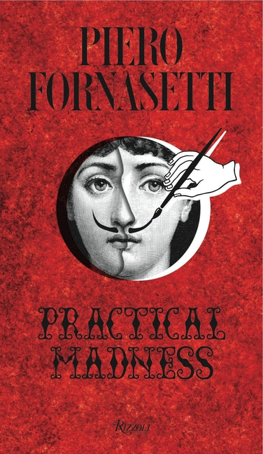Piero Fornasetti: Practical Madness -- Patrick Mauries, Hardcover