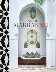 Inside Marrakesh: Enchanting Homes and Gardens by Loum-Martin, Meryanne