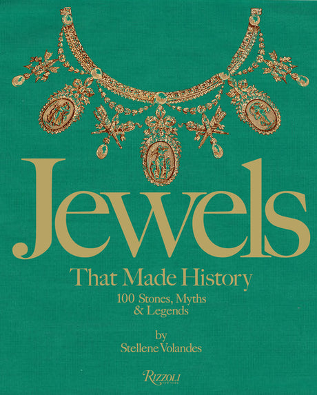 Jewels That Made History: 101 Stones, Myths, and Legends -- Stellene Volandes, Hardcover