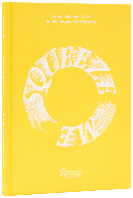 Squeeze Me: Lemon Recipes & Art by Rogers, Ruthie