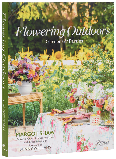 Flowering Outdoors: Gardens & Parties: Inspiring Floral Touches for Outside Spaces and Entertaining -- Margot Shaw, Hardcover