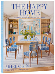 The Happy Home: Layered Interiors for Joyful Living by Okin, Ariel