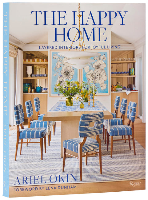The Happy Home: Layered Interiors for Joyful Living by Okin, Ariel