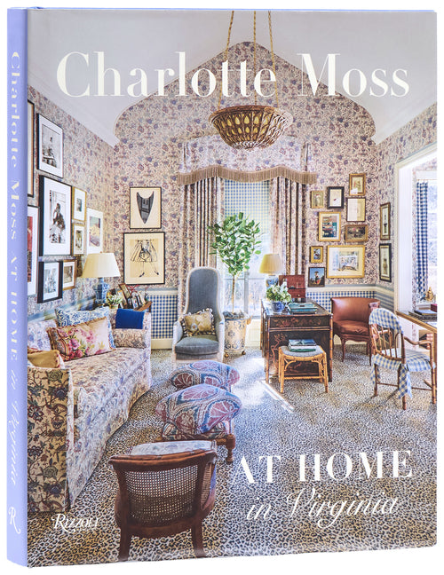 Charlotte Moss: At Home in Virginia -- Charlotte Moss, Hardcover