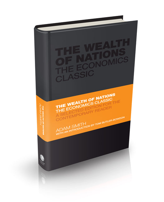 The Wealth of Nations: The Economics Classic - A Selected Edition for the Contemporary Reader -- Adam Smith, Hardcover