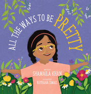 All the Ways to Be Pretty by Khan, Shamaila
