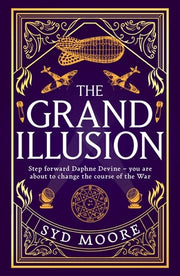 The Grand Illusion: Enter a World of Magic, Mystery, War and Illusion from the Bestselling Author Syd Moore by Moore, Syd