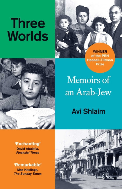 Three Worlds: Memoirs of an Arab-Jew by Shlaim, Avi