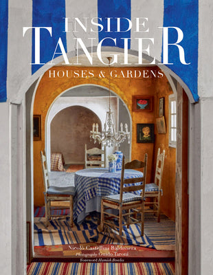 Inside Tangier: Houses & Gardens by Baldissera, Nicol? Castellini