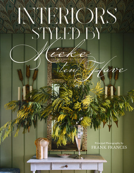 Interiors: Styled by Mieke Ten Have: Mieke Ten Have Shares Her Techniques for Teasing Out the Elements of a Home That Make It Compelling and Alive -- Mieke Ten Have, Hardcover