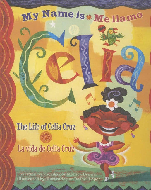 Me Llamo Celia/My Name Is Celia: La Vida de Celia Cruz/The Life Of Celia Cruz -- Monica Brown, Hardcover