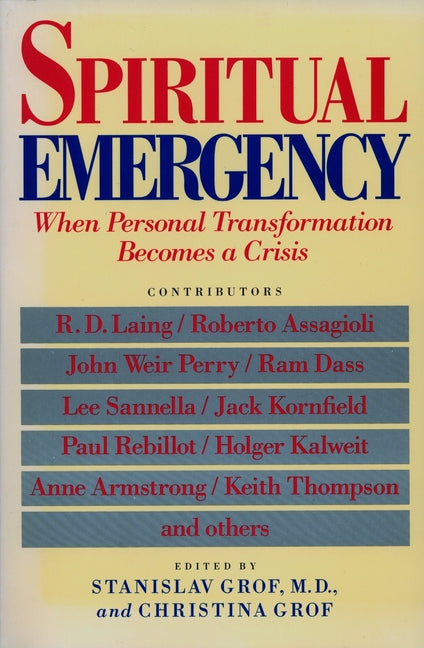Spiritual Emergency: When Personal Transformation Becomes a Crisis by Grof, Stanislav