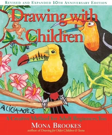 Drawing with Children: A Creative Method for Adult Beginners, Too -- Mona Brookes, Paperback