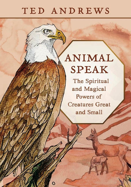 Animal Speak: The Spiritual & Magical Powers of Creatures Great and Small by Andrews, Ted