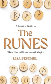 A Practical Guide to the Runes: Their Uses in Divination and Magic by Peschel, Lisa