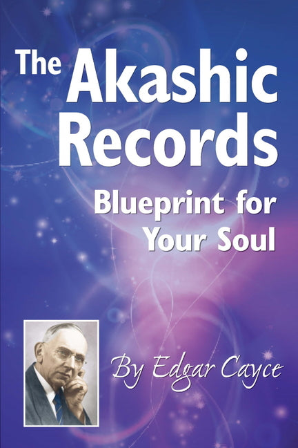 The Akashic Records: Blueprint for Your Soul -- Edgar Cayce, Paperback