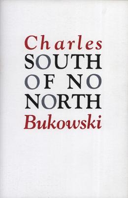 South of No North -- Charles Bukowski, Paperback
