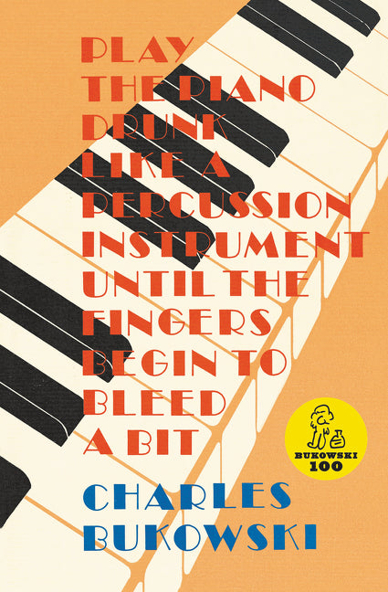 Play the Piano -- Charles Bukowski, Paperback