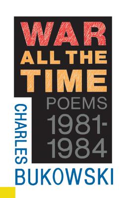 War All the Time -- Charles Bukowski, Paperback