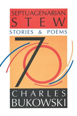 Septuagenarian Stew -- Charles Bukowski, Paperback