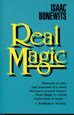 Real Magic: An Introductory Treatise on the Basic Principles of Yellow Light by Bonewits, Isaac