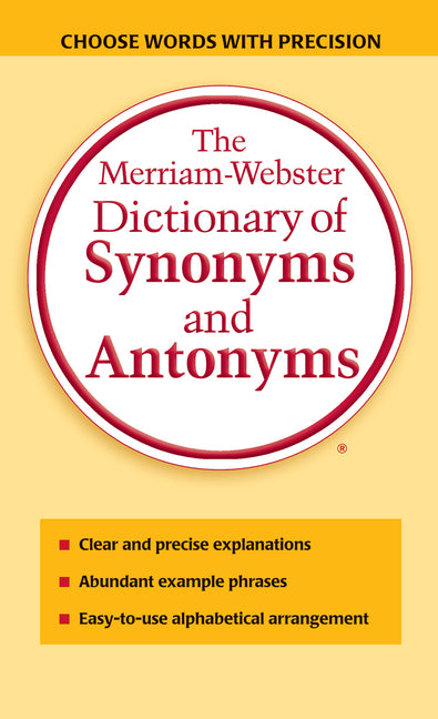 The Merriam-Webster Dictionary of Synonyms and Antonyms -- Merriam-Webster, Mass Market Paperbound