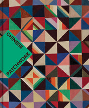 Chinese Patchwork: Ancient Origins, New Expressions by Berliner, Nancy