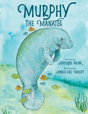 Murphy the Manatee by Palma, Adrienne