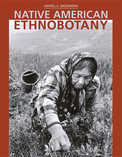 Native American Ethnobotany -- Daniel E. Moerman, Hardcover
