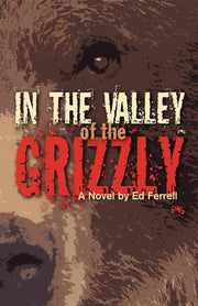 In the Valley of the Grizzly by Ferrell, Ed
