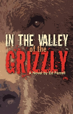 In the Valley of the Grizzly by Ferrell, Ed