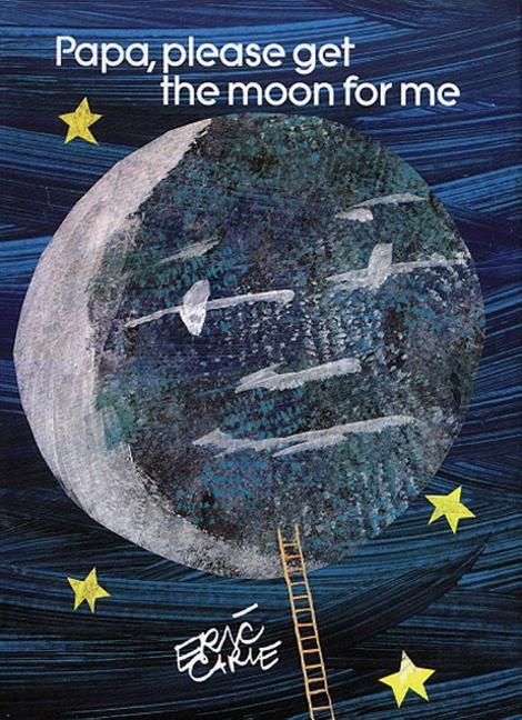 Papa, Please Get the Moon for Me: Miniature Edition -- Eric Carle, Hardcover