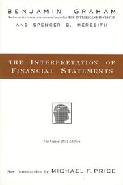 The Interpretation of Financial Statements: The Classic 1937 Edition by Graham, Benjamin