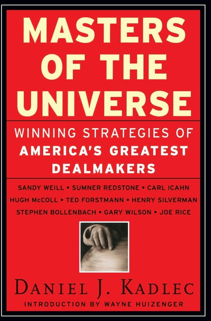 Masters of the Universe: Winning Strategies of America's Greatest Dealmakers -- Daniel J. Kadlec, Paperback