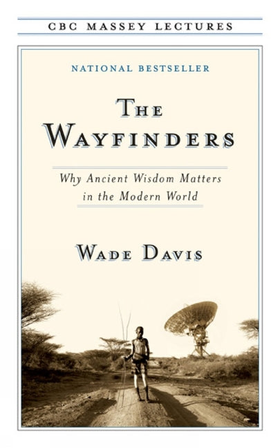 The Wayfinders -- Wade Davis, Paperback
