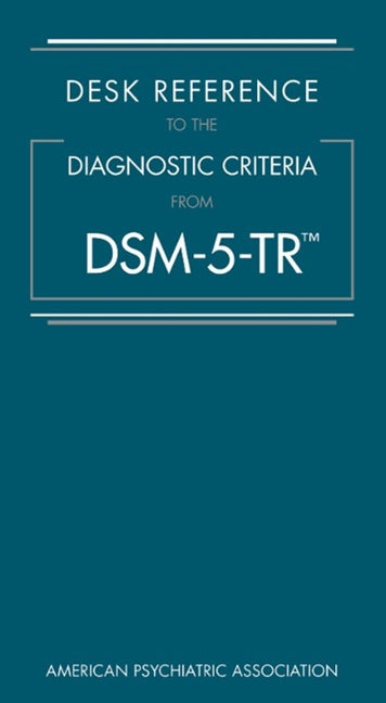 Desk Reference to the Diagnostic Criteria from Dsm-5-Tr(r) -- American Psychiatric Association, Spiral