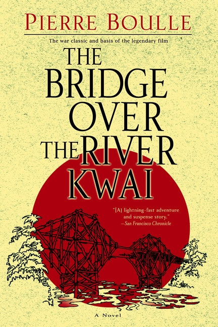 The Bridge Over the River Kwai -- Pierre Boulle, Paperback