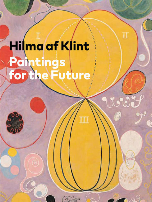 Hilma AF Klint: Paintings for the Future -- Hilma Af Klint, Hardcover