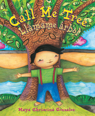 Call Me Tree / Llámame Árbol -- Maya Gonzalez, Hardcover