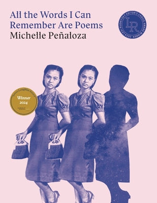 All the Words I Can Remember Are Poems by Peñaloza, Michelle