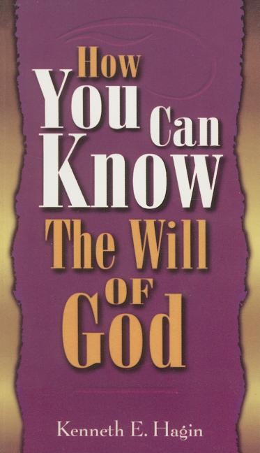 How You Can Know the Will of God -- Kenneth E. Hagin, Paperback