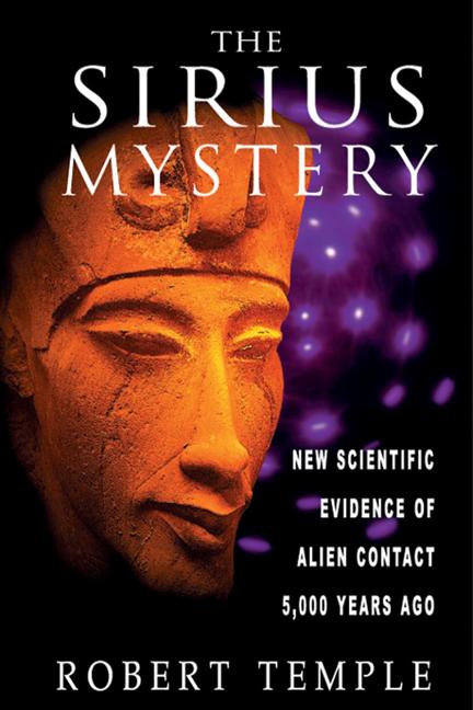 The Sirius Mystery: New Scientific Evidence of Alien Contact 5,000 Years Ago by Temple, Robert