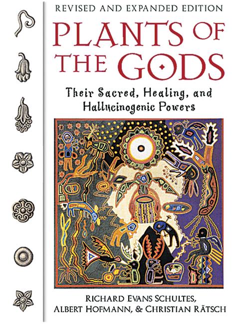 Plants of the Gods: Their Sacred, Healing, and Hallucinogenic Powers -- Richard Evans Schultes, Paperback